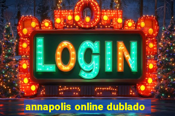 annapolis online dublado